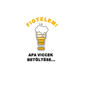 Figyelem! Apa viccek betöltése minta fehér pólón