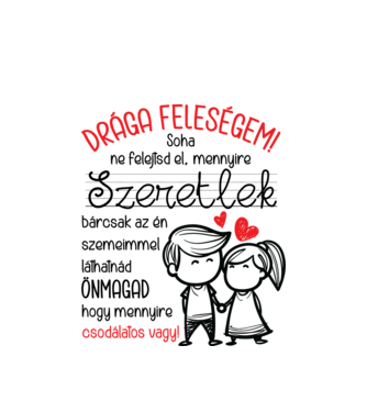 CUKI Drága FELESÉGEM minta fehér pólón