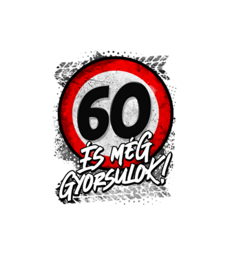 60 és még gyorsulok minta fehér pólón