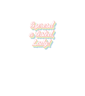 szeresd a tested lady-02 minta fehér pólón