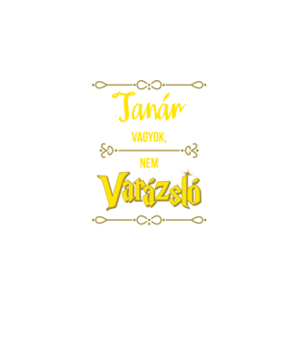 Tanár vagyok nem varázsló minta fekete pólón