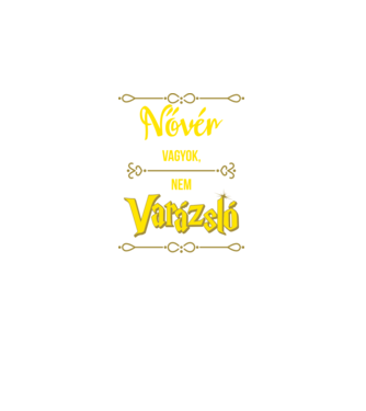 Nővér vagyok nem varázsló minta fekete pólón