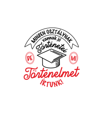 Történelmet írtunk minta fehér pólón