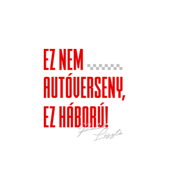 Ez nem verseny, ez háború! - Palik László minta fehér pólón