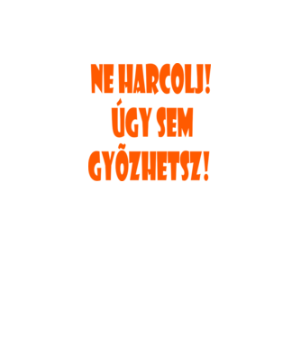 Ne harcolj! minta fekete pólón
