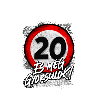 20 és még gyorsulok minta fehér pólón