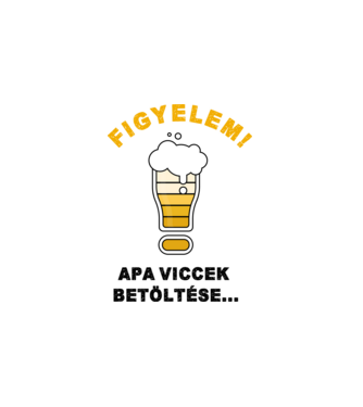 Figyelem! Apa viccek betöltése minta fehér pólón
