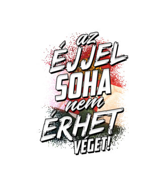 Az éjjel soha nem érhet véget minta fehér pólón