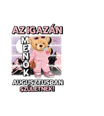 Menő maci csajos AUGUSZTUS minta fehér pólón