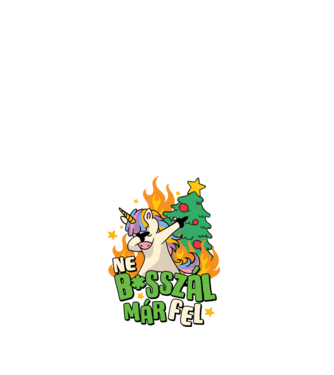 Ne basszál már fel unikornis - vicces karácsonyi póló minta fehér pólón