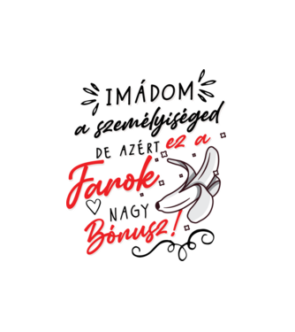 Imádom a személyiséged farok minta fehér pólón