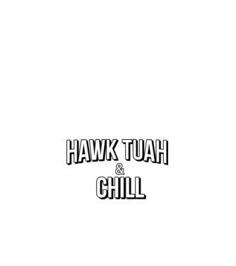 Hawk tuah and chill minta fehér pólón