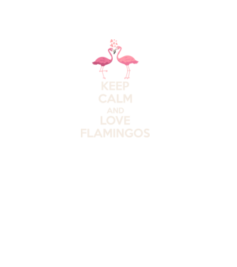 KEEP CALM and love flamingos light minta fekete pólón