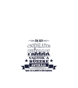Csodálatos fiú anyukája minta fehér pólón