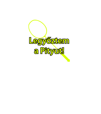 Legyőztem a Pityut minta fehér pólón