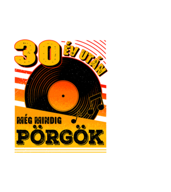 30 év után még mindig pörgök minta fehér pólón