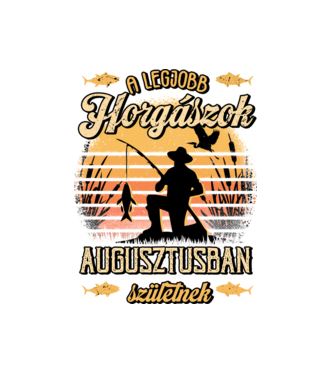 Születésnapos Horgász AUGUSZTUS minta fehér pólón
