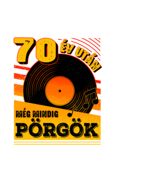 70 év után még mindig pörgök minta fehér pólón