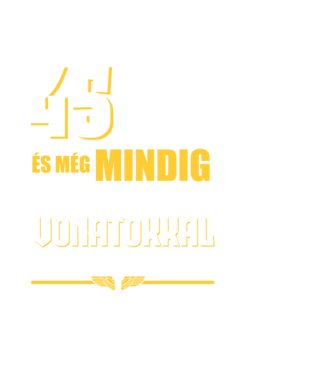 Még mindig szeretek vonatokkal játszani 45 éves minta sötétkék pólón