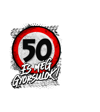 50 és még gyorsulok minta fehér pólón