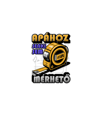 Apához senki sem mérhető minta fekete pólón