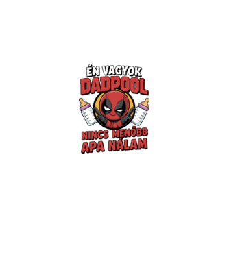 Én vagyok Dadpool, nincs menőbb Apa nálam minta fehér pólón