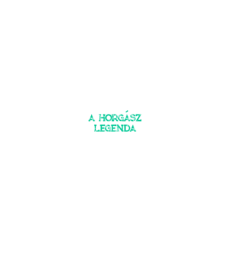 Apa a Férfi, a Mítosz, a Horgász Legenda minta fekete pólón