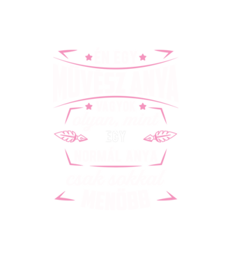 Menő Művész anya minta fehér pólón