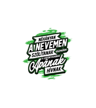 Néhányan a nevemen apa minta fehér pólón