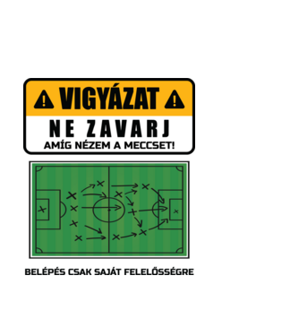 Vigyázat ne zavarj meccset nézek minta világoskék pólón