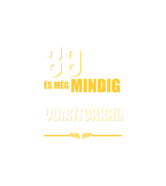 Még mindig szeretek vonatokkal játszani 30 éves minta fehér pólón