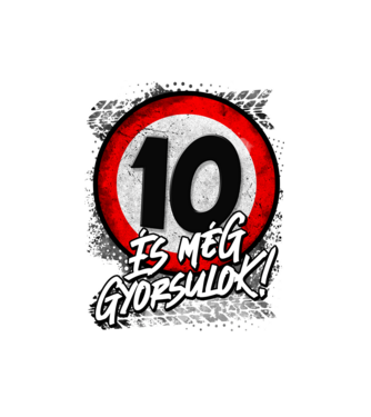 10 és még gyorsulok minta fehér pólón