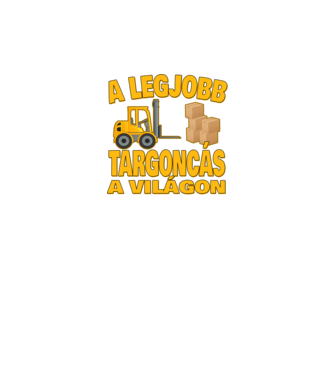 A legjobb Targoncás a világon minta fehér pólón