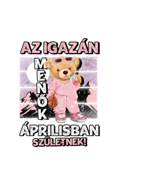 Menő maci csajos ÁPRILIS minta fehér pólón
