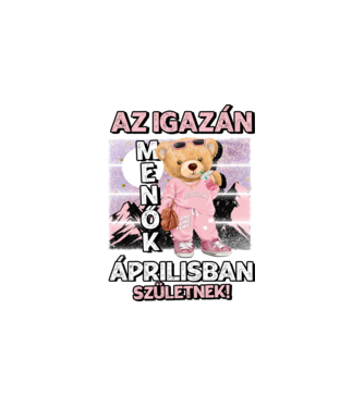 Menő maci csajos ÁPRILIS minta fehér pólón