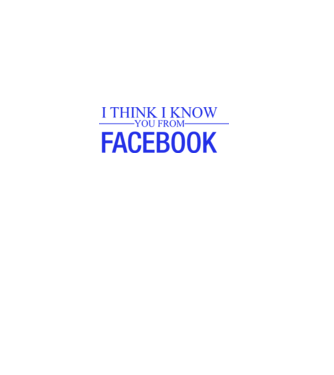 I think i know you from Facebook minta fehér pólón
