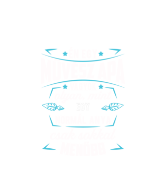 Menő Művész apa minta fehér pólón