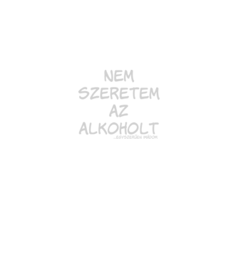 Nem szeretem az alkoholt minta fekete pólón