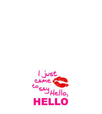 I Just Came To Say Hello minta fehér pólón