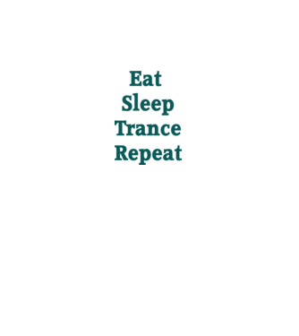 Eat Sleep Trance Repeat minta fehér pólón