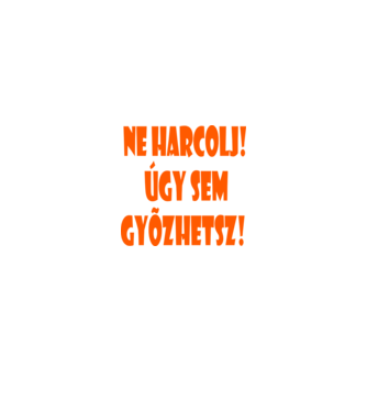 Ne harcolj! minta fekete pólón