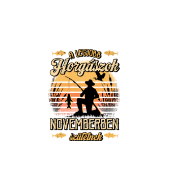Születésnapos Horgász NOVEMBER minta fehér pólón