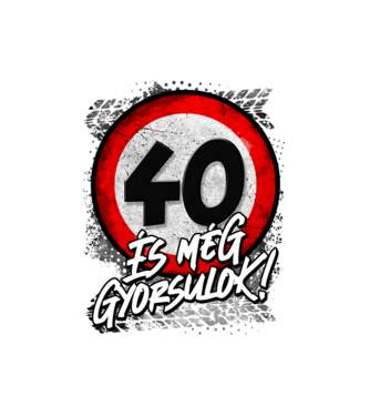 40 és még gyorsulok minta fehér pólón
