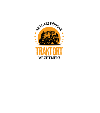 Az igazi férfiak traktor vezetnek minta fehér pólón