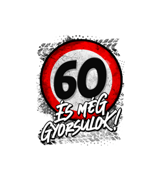 60 és még gyorsulok minta fehér pólón