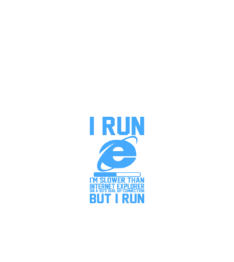 I run, I'm slower that internet explorer but i run minta fehér pólón