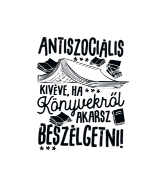 Antiszociális kivéve ha könyvekről akarsz beszélgetni minta fehér pólón