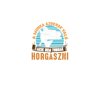 A munka azoknak való akik nem tudnak horgászni minta fekete pólón