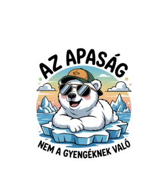 Az apaság nem gyengéknek való minta fehér pólón