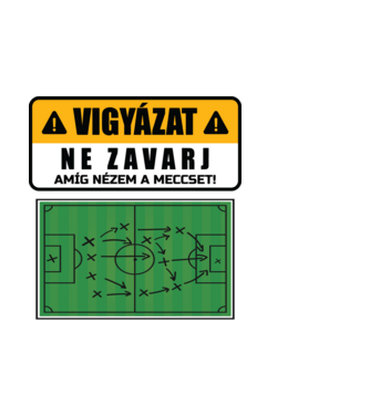 Vigyázat ne zavarj meccset nézek minta fekete pólón